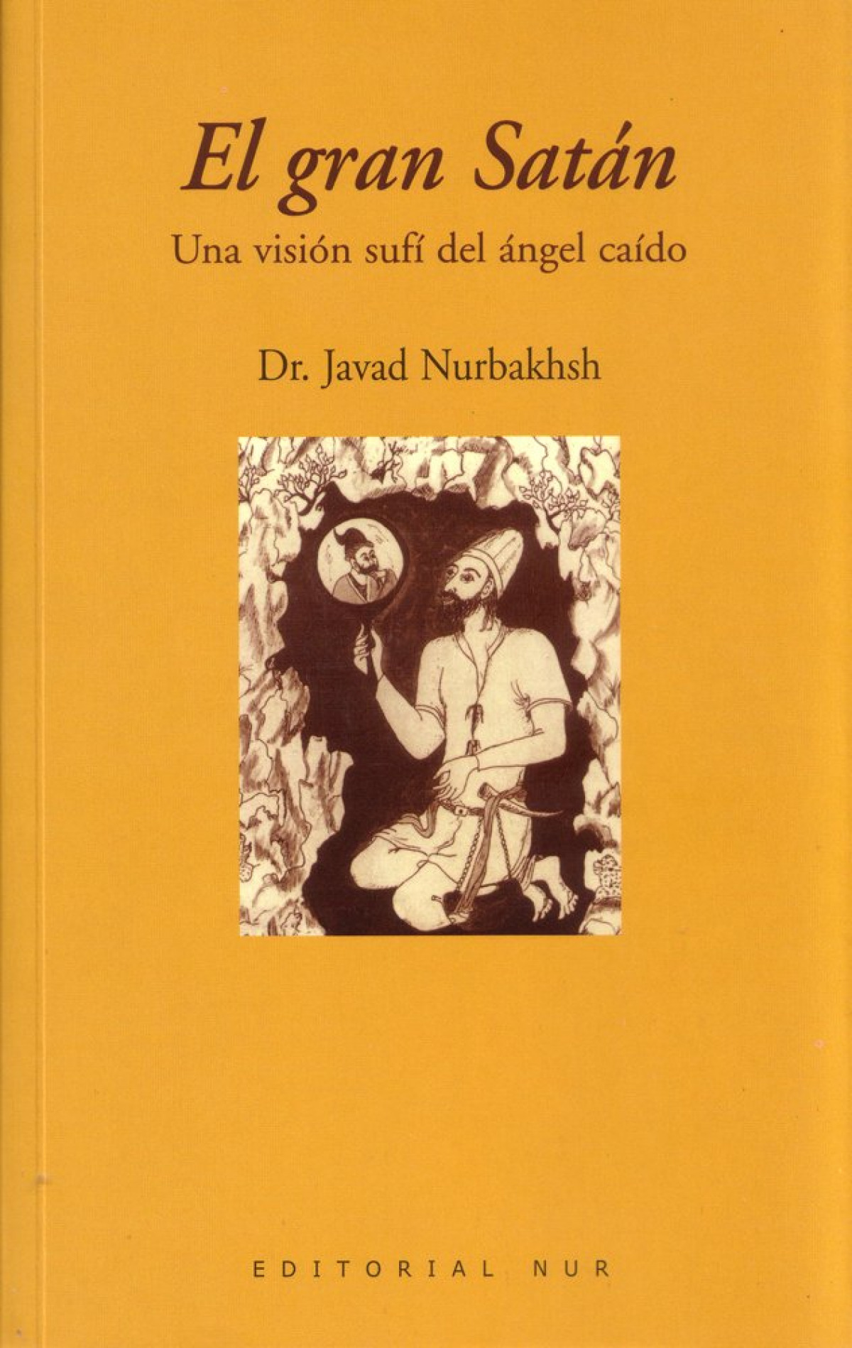 Gran satan,el. una vision sufi del angel caido. una vision sufi del an - Nurbakhsh,J.
