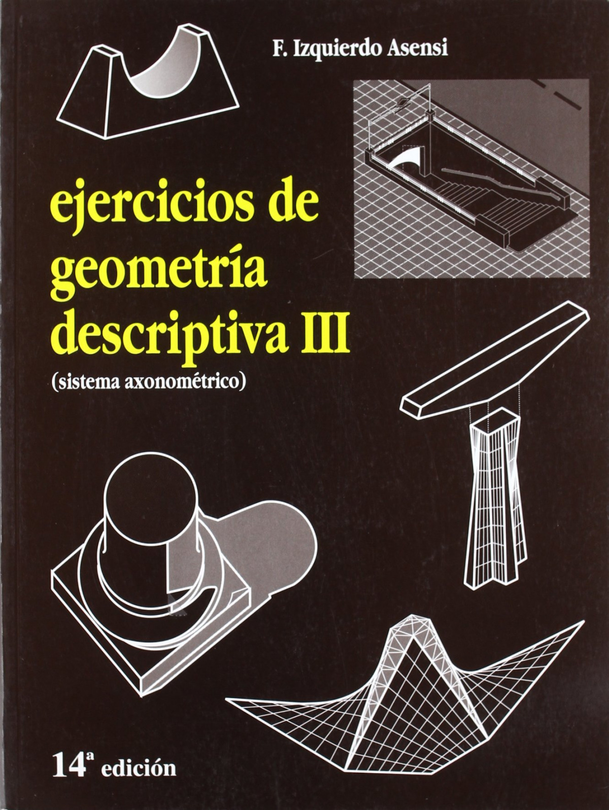 (14º) ejercicios de geometria descriptiva iii. sistema axiometrico - Izquierdo Asensi, F.