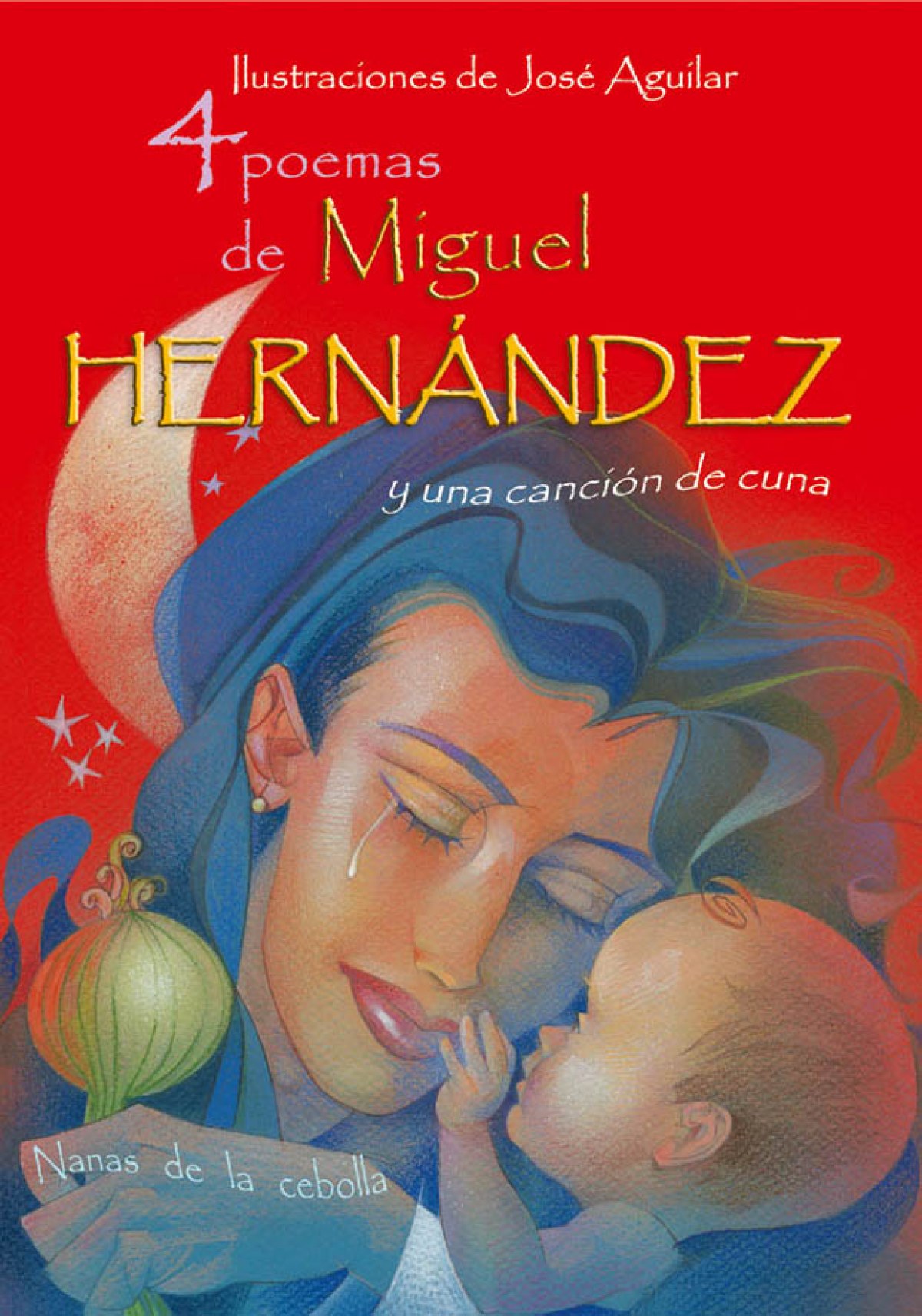 4 POEMAS DE MIGUEL HERNANDEZ Y UNA CANCIÓN DE CUNA ILUSTRACIONES DE JO - HernÁndez, Miguel