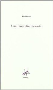 Una biografia literaria - Benet, Juan