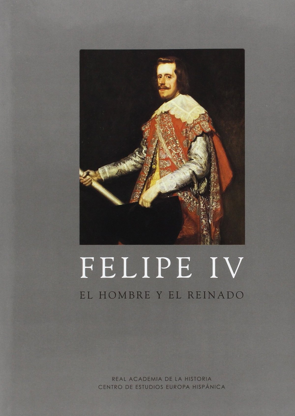 Felipe iv el hombre y el reina el hombre y su reinado - Vv.Aa.