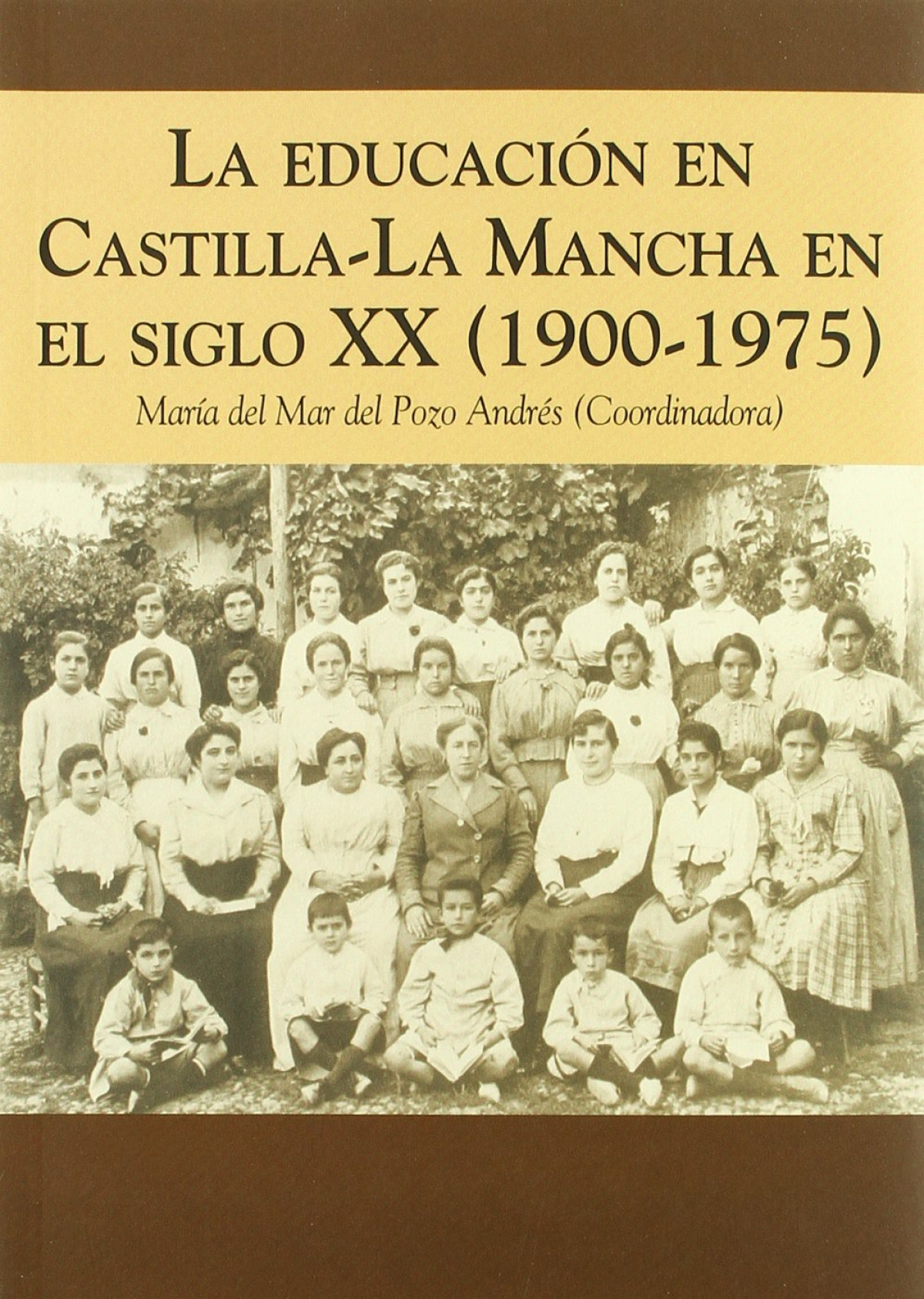 La educación en Castilla-La Mancha en el siglo XX (1900-1975) - Pozo Andres,Maria Del Mar