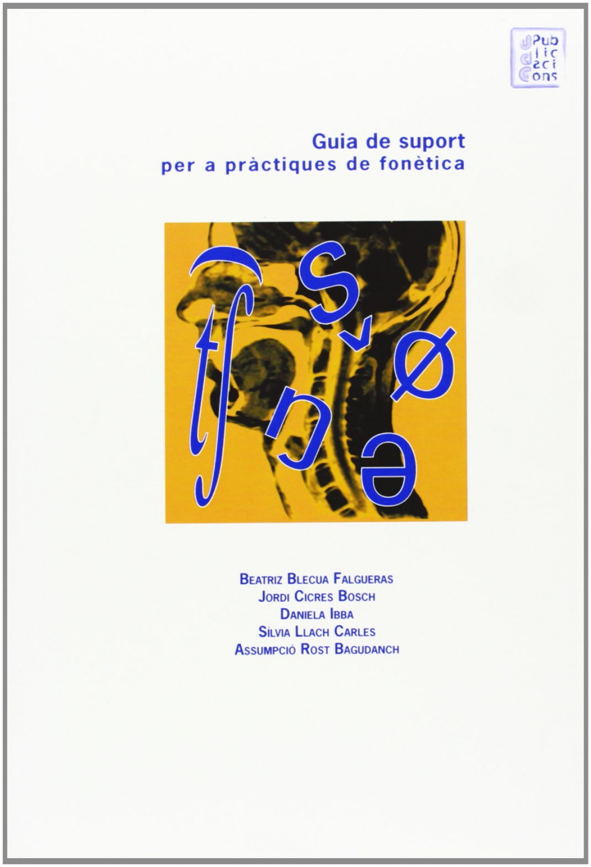 Guia de suport per a pràctiques de fonètica - Rost Bagudanch, Assumpció/ Llach Carles,