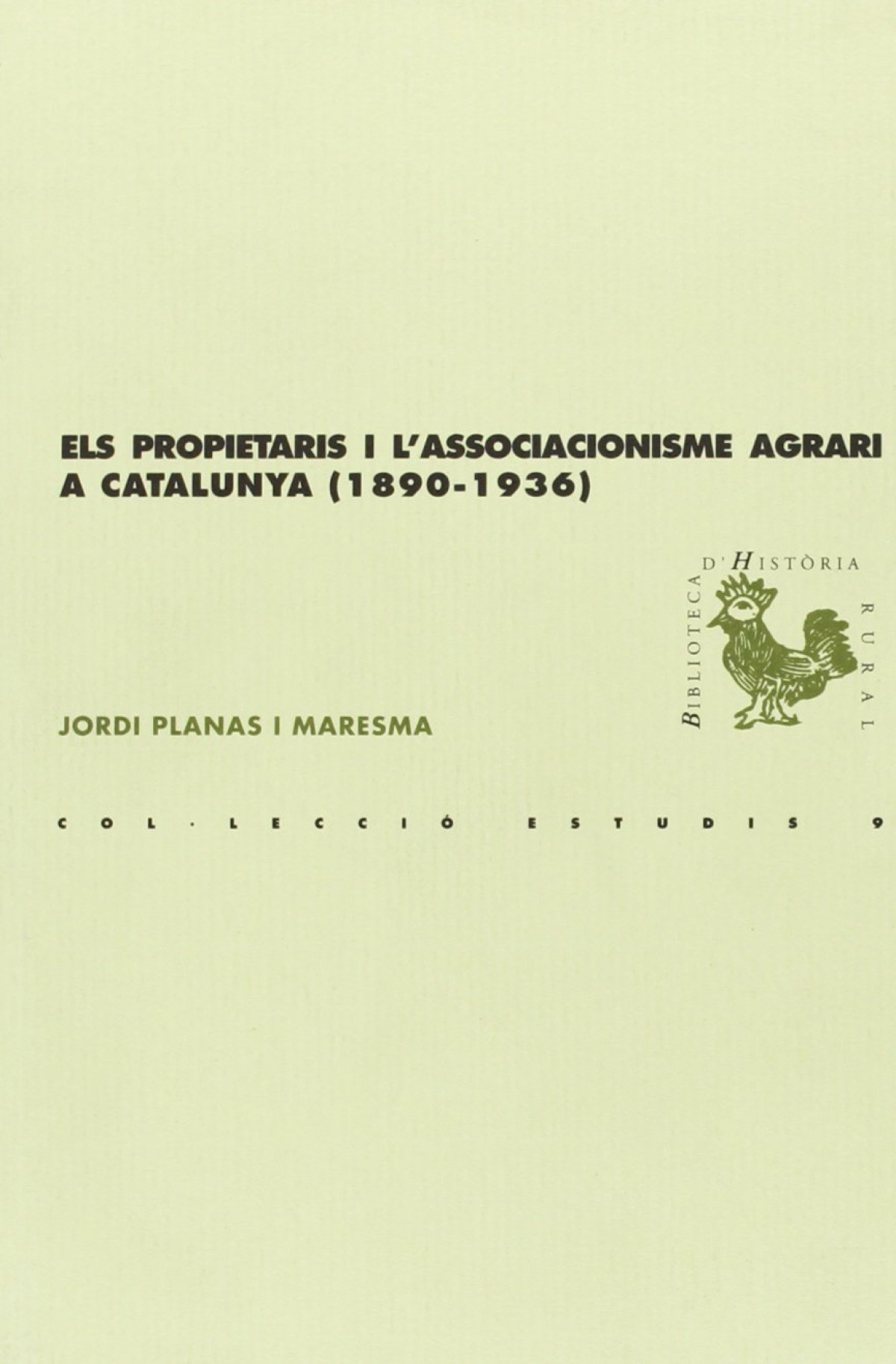 Els propietaris i l'associacionisme agrari a Catalunya (1890-1936) - Planas i Maresma, Jordi