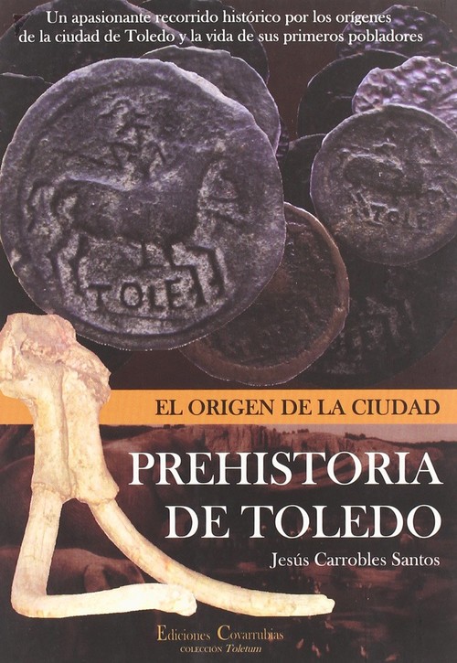 Prehistoria de Toledo el origen de la ciudad - Carrobles Santos, Jesús