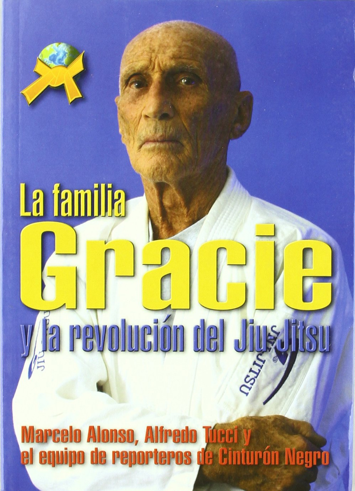 La familia gracie y revolucion de jiu-jitsu - Alonso, Marcelo