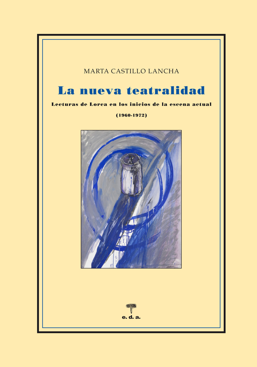 La nueva teatralidad. Lecturas de Lorca - Castillo Lancha, Marta