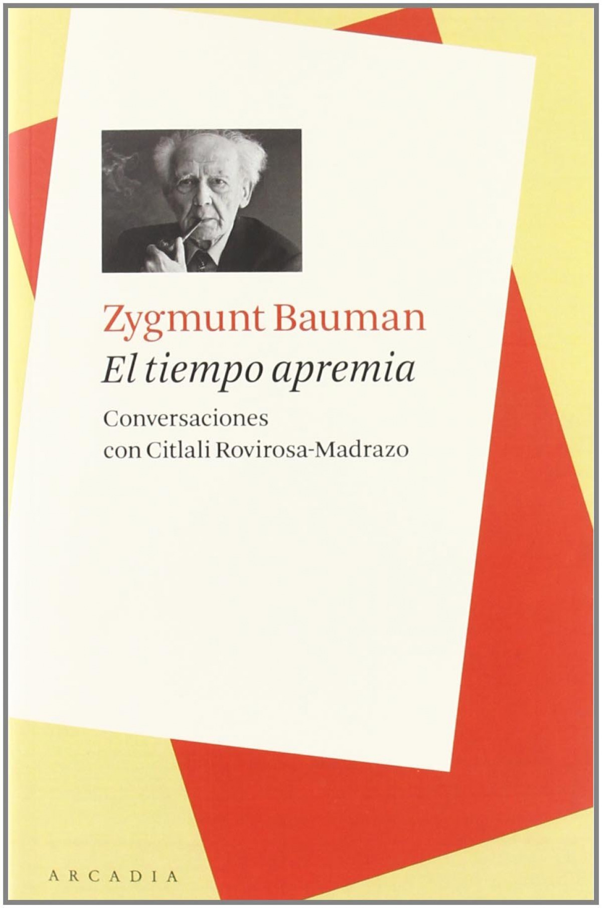 El tiempo apremia Conversaciones con Citlali Rovirosa Madrazo - Zygmunt, Bauman