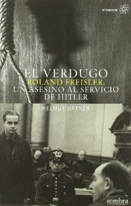 VERDUGO ROLAND FREISLER: UN ASESINO