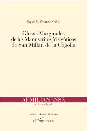 GLOSAS MARGINALES DE LOS MANUSCRITOS VISIGÓTICOS DE SAN MILLÁN DE LA C - Vivancos Gómez, Miguel Carlos