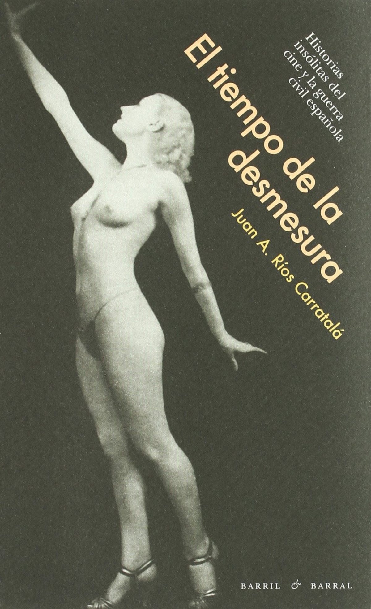 EL TIEMPO DE LA DESMESURA HISTORIAS INS�LITAS DEL CINE Y LA