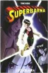Superbarna, �Viaje al recontraverso!
