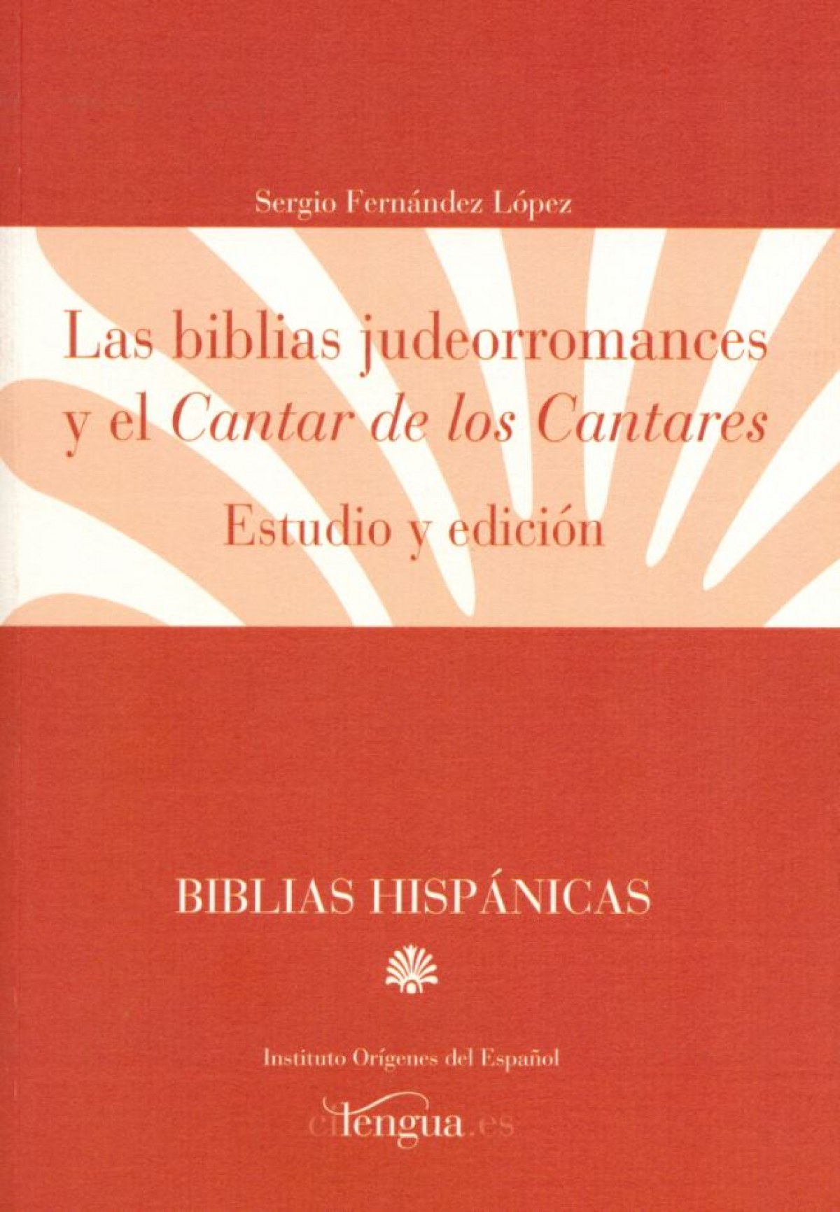 LAS BIBLIAS JUDEORROMANCES Y EL CANTAR DE LOS CANTARES Estudio y edici - Fernández López, Sergio