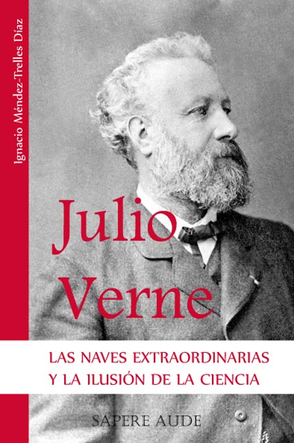 Julio Verne las naves extraordinarias y la ilusión de la ciencia - Méndez-Trelles Díaz, Ignacio