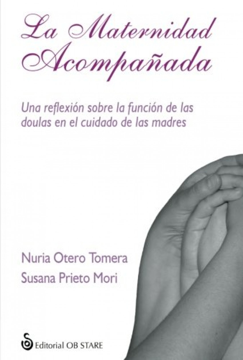 La maternidad acompañada una reflexión sobre la función de las doulas - Otero Prieto, Nuria / Prieto Mori, Susana / González Gobernado, Nuriafot.