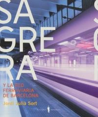 SAGRERA Y LA RED FERROVIARIA DE BARCELONA