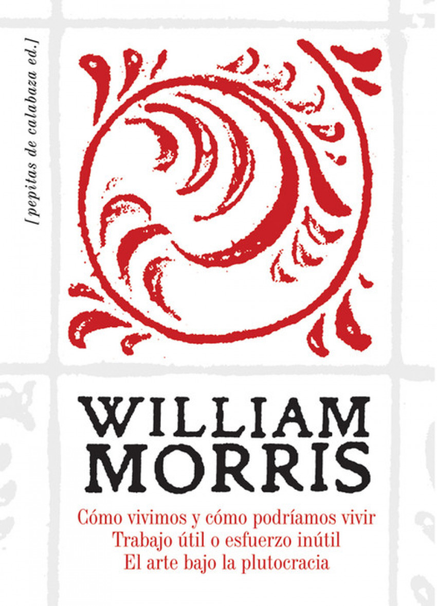 CÓMO VIVIMOS Y COMO PODRIAMOS VIVIR Seguido de trabajo útil o esfuerzo - Morris, William