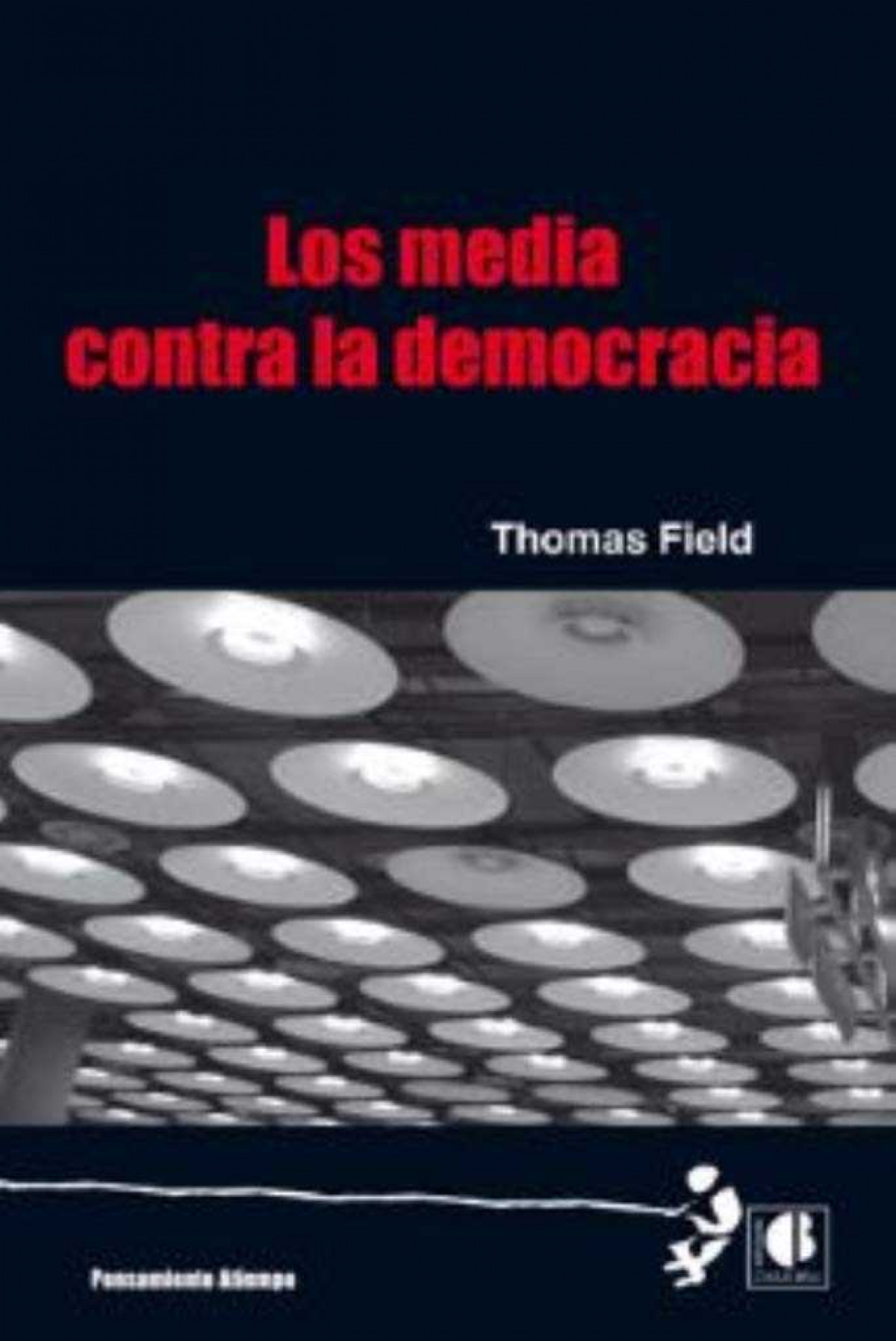 Los Media contra la democracia - Field, Thomas