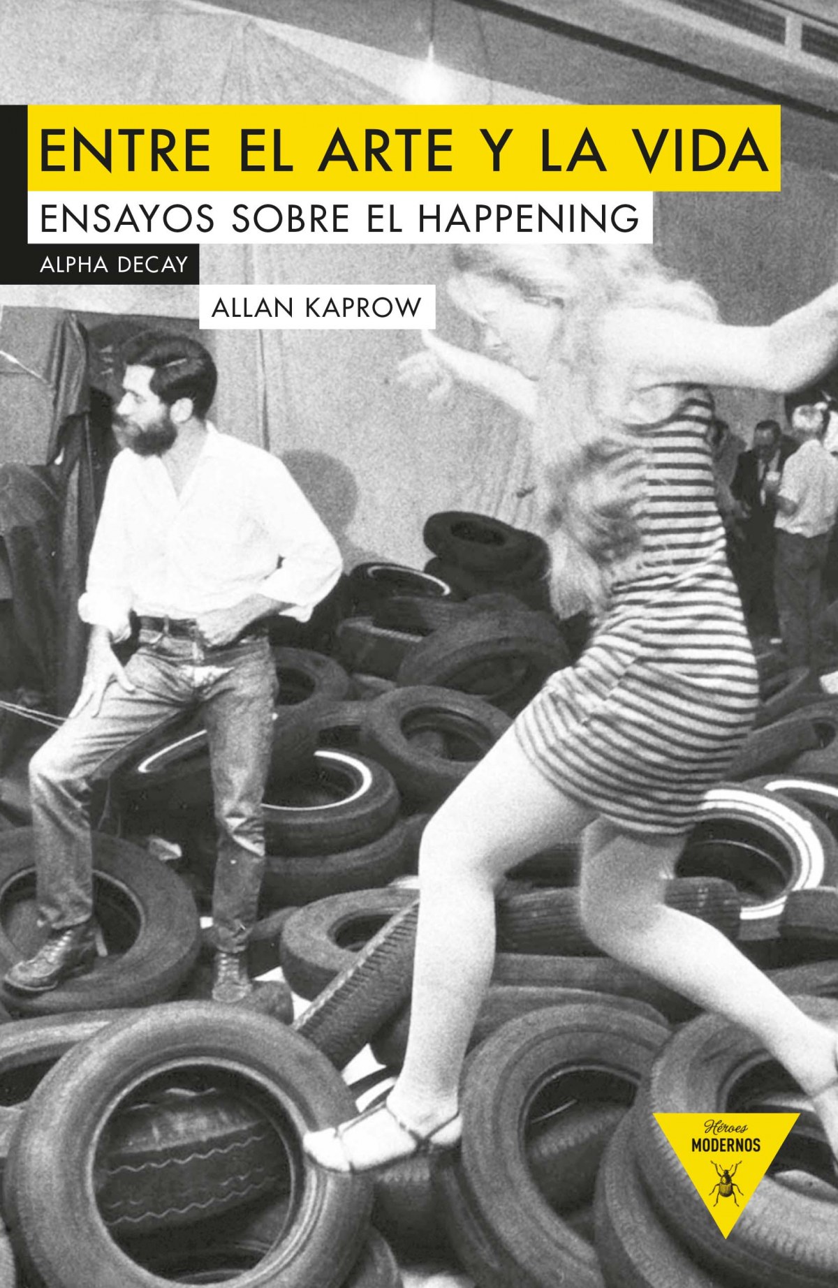 Entre el arte y la vida ensayos sobre el happening - Kaprow, Allan