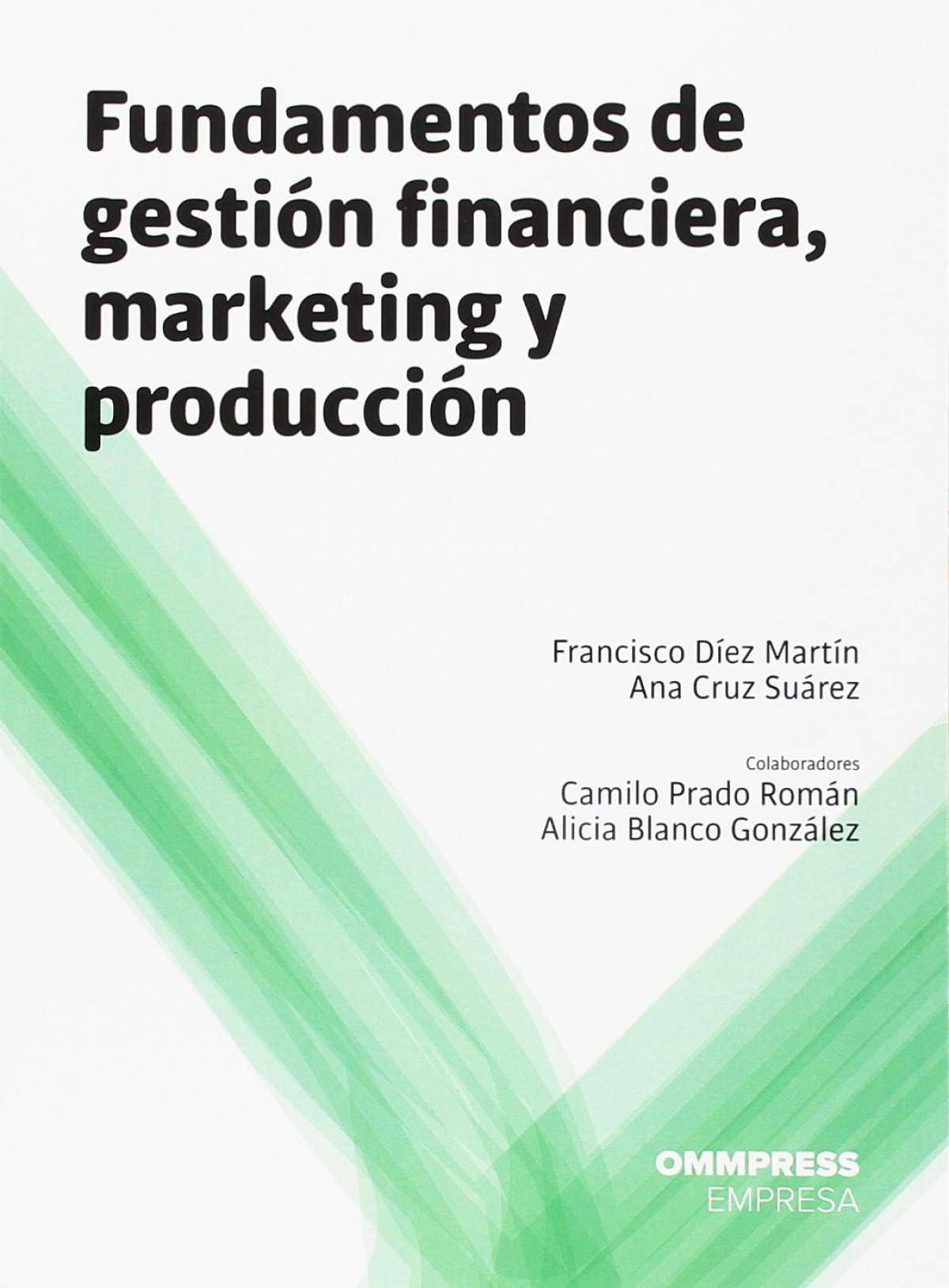 FUNDAMENTOS DE GESTIÓN FINANCIERA, MARKETING Y PRODUCCIÓN - DÍez MartÍn, Francisco/ Cruz SuÁrez, Ana
