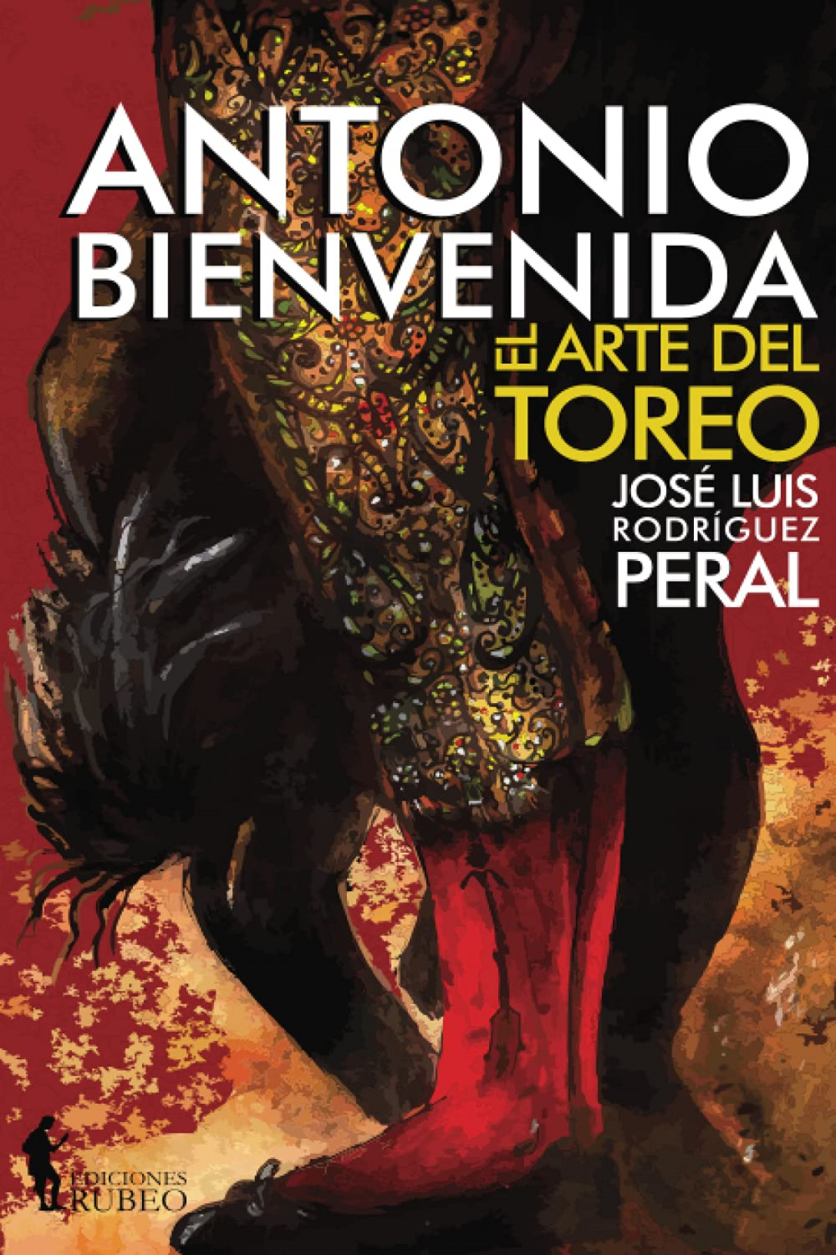 Antonio Bienvenida. El arte del Toreo - Rodríguez Peral, José Luis