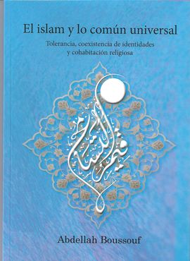 El  islam  y  el  común  universal.  Tolerancia,  coexistencia  de  identidades  y  cohabitación  religiosa