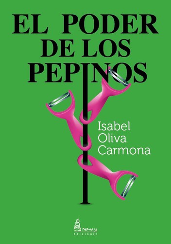 El poder de los pepinos - Isabel Oliva Carmona