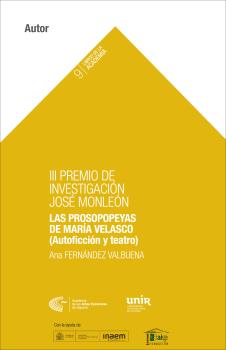 III Premio de Investigaci�n de la Academia. Las prosopopeyas de Mar�a Velasco (Autoficci�n y teatro)