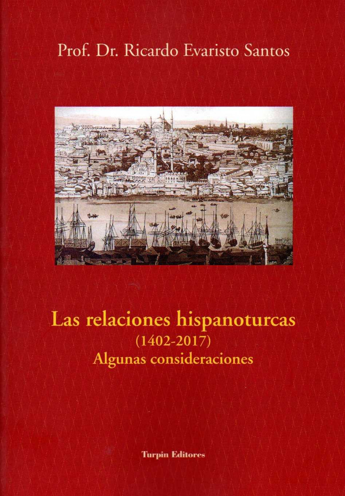 Las relaciones hispanoturcas (1402-2017). Algunas consideraciones - Evaristo Santos, Ricardo