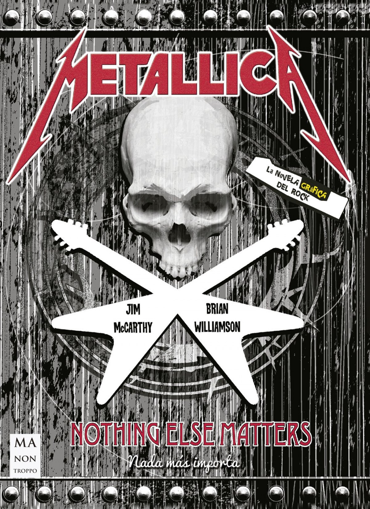 Metallica. La novela gráfica del rock Nothing Else Matters. Nada más i - McCarthy, Jim