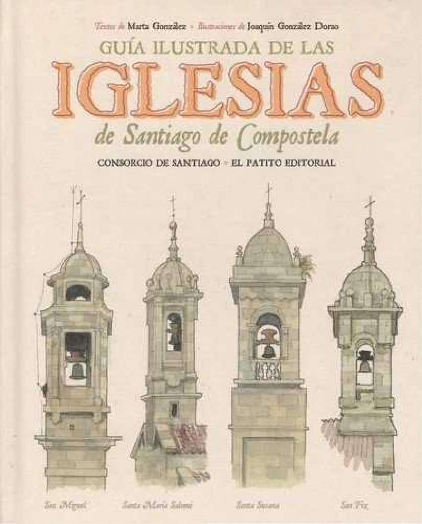 GuÍa ilustrada de las iglesias de santiago de compostela - González, Marta/González Dorao, Joaquín