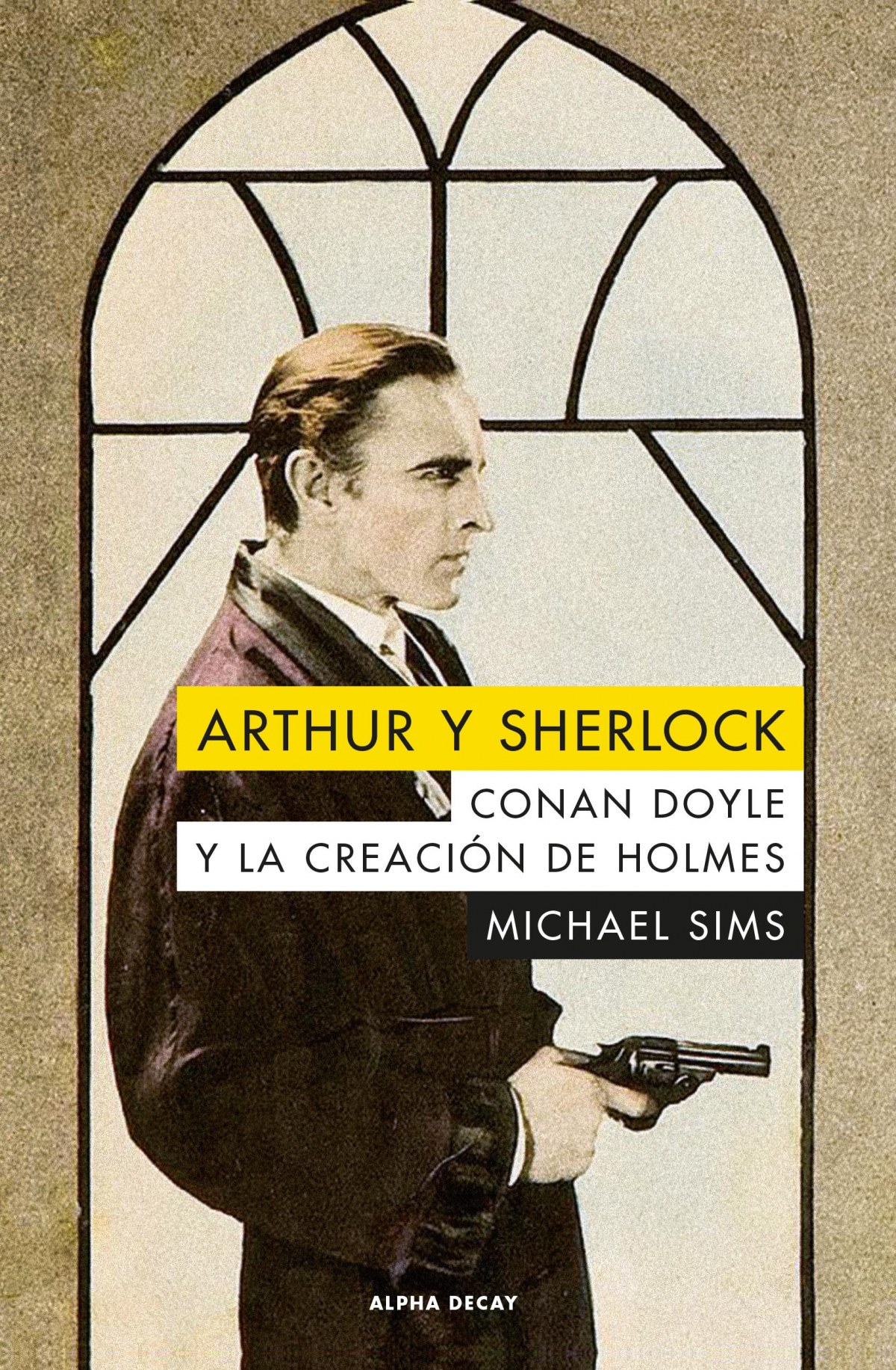 ARTHUR Y SHERLOCK Conan Doyle y la creación de Holmes - Sims, Michael