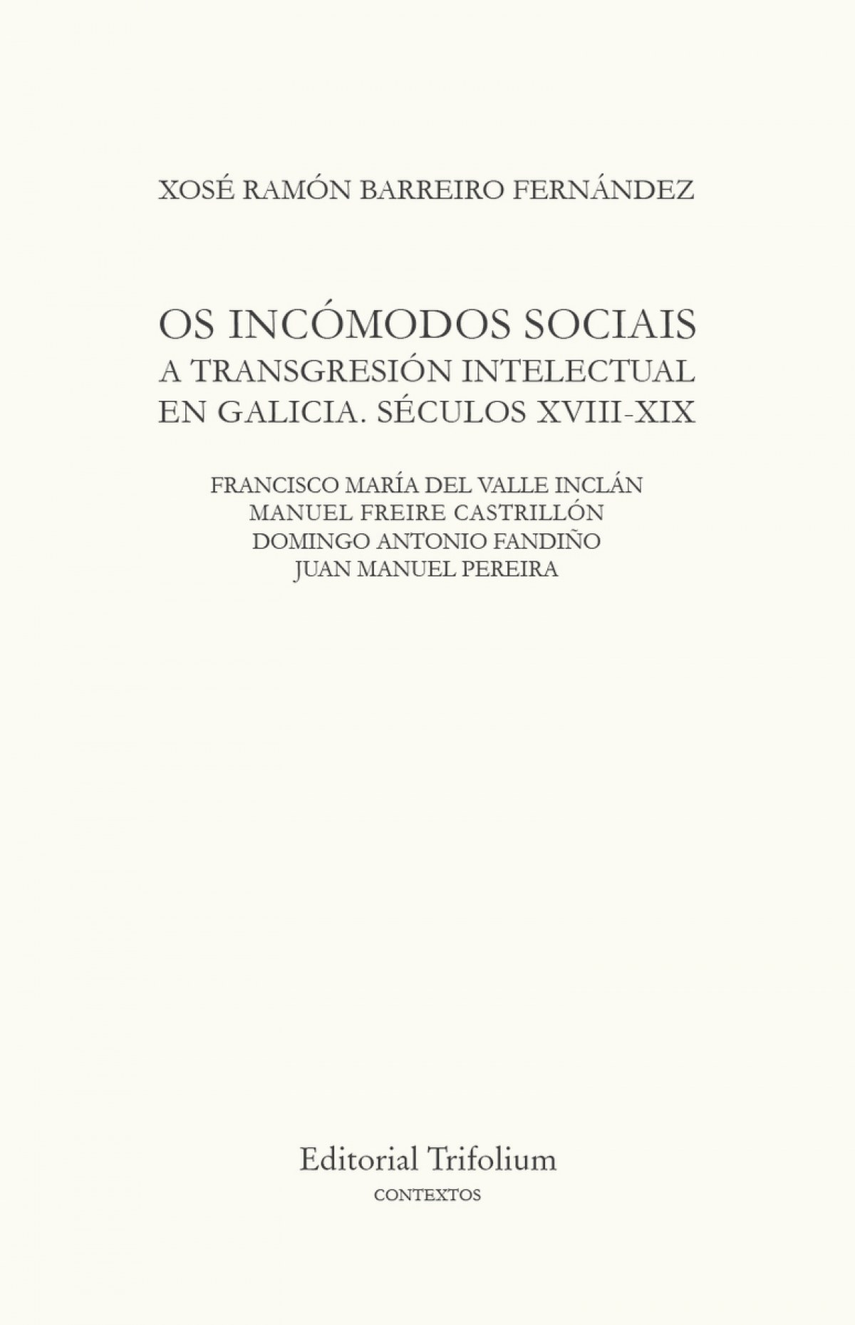 OS INCÓMODOS SOCIAIS A transgresión intelectual en Galicia. Séculos XV - Barreiro Fernández, Xosé Ramón