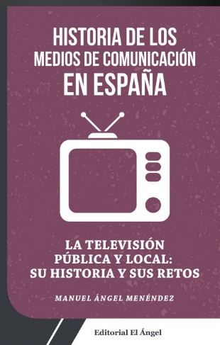 TELEVISION PUBLICA Y LOCAL: SU HISTORIA Y SUS RETOS, LA HIST
