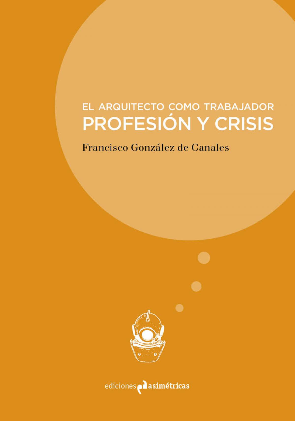 EL ARQUITECTO COMO TRABAJADOR PROFESI�N Y CRISIS