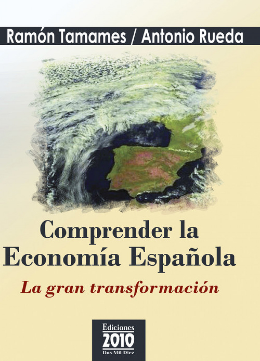 COMPRENDER LA ECONOMIA ESPAÑOLA La gran transformación - Tamames, Ramón/Rueda, Antonio