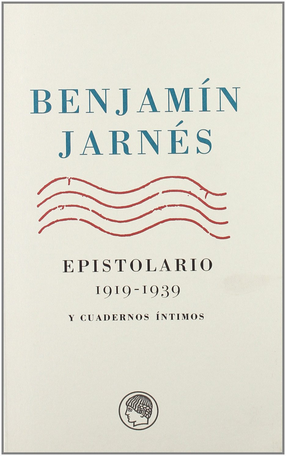 Espitolario 1919-1939 y cuadernos íntimos - Jarnes, Benjamín