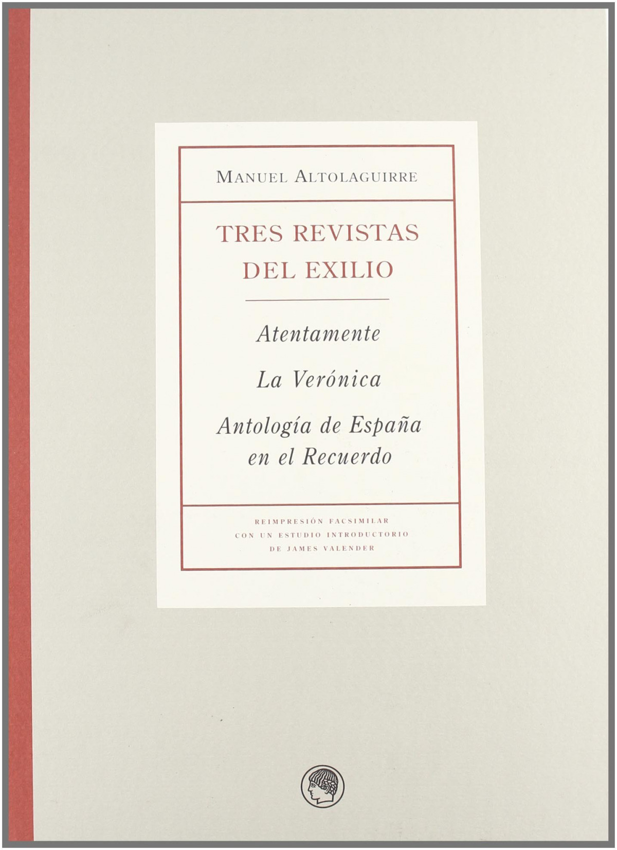Manuel Altolaguirre, tres revistats del exilio Atentamente, la Verónic - Altolaguirre, Manuel
