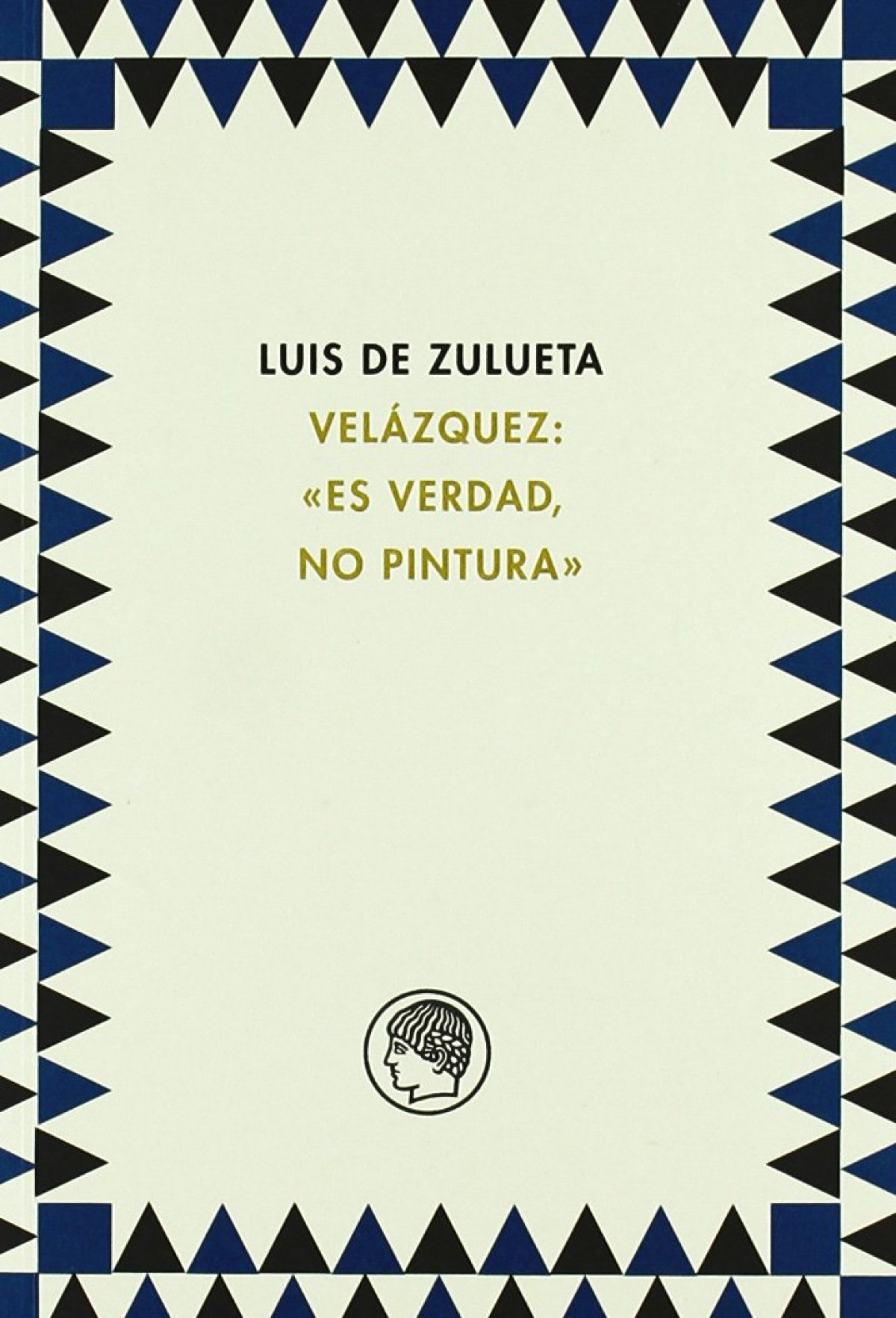 Velázquez : es verdad, no pintura - Zulueta, Luis de