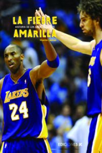 La fiebre amarilla. Historia de Los Angeles Lakers - Llamas Roldán, Vicente