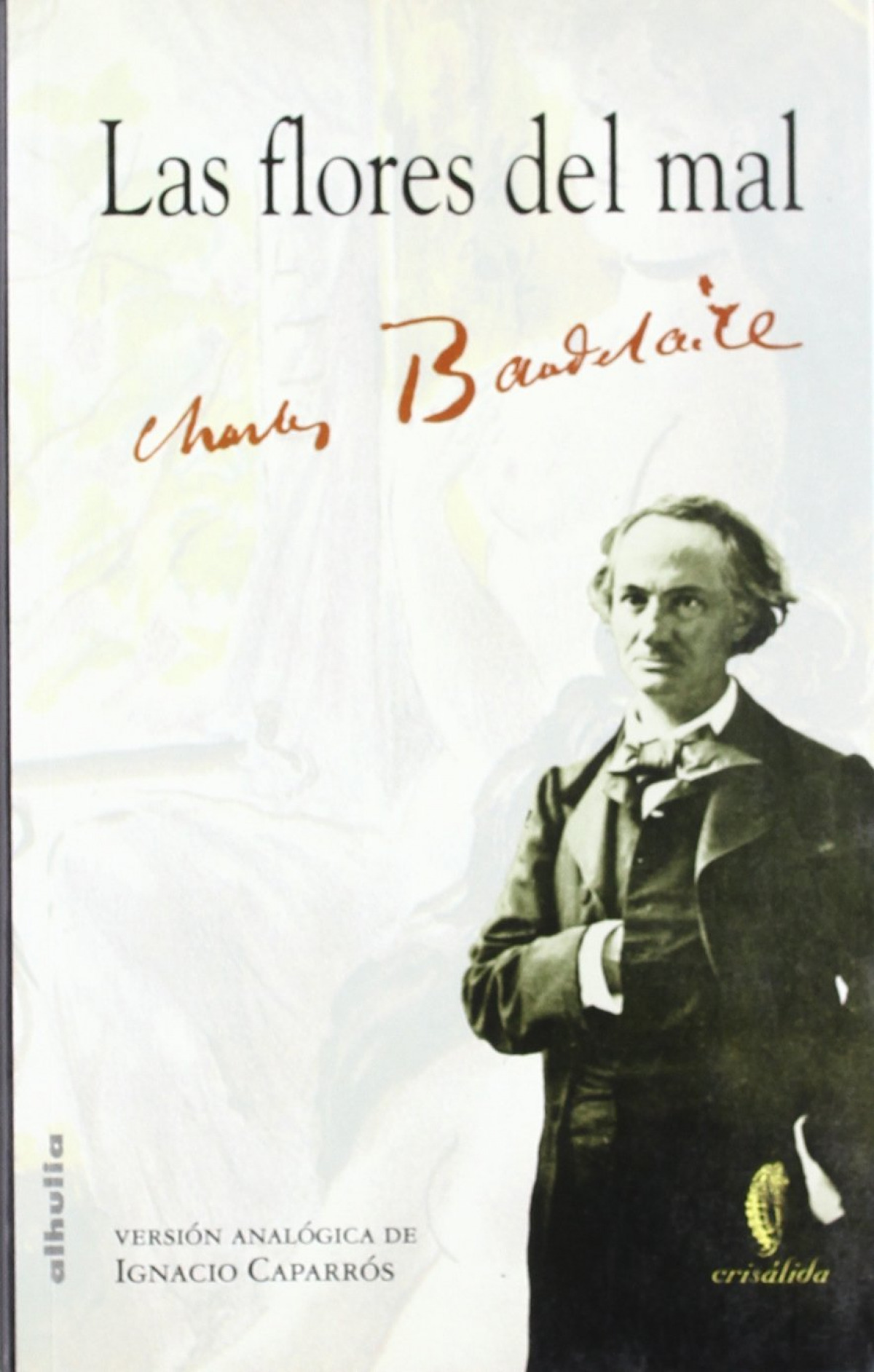 Las flores del mal - Ignacio Caparrós - Charles Baudelaire