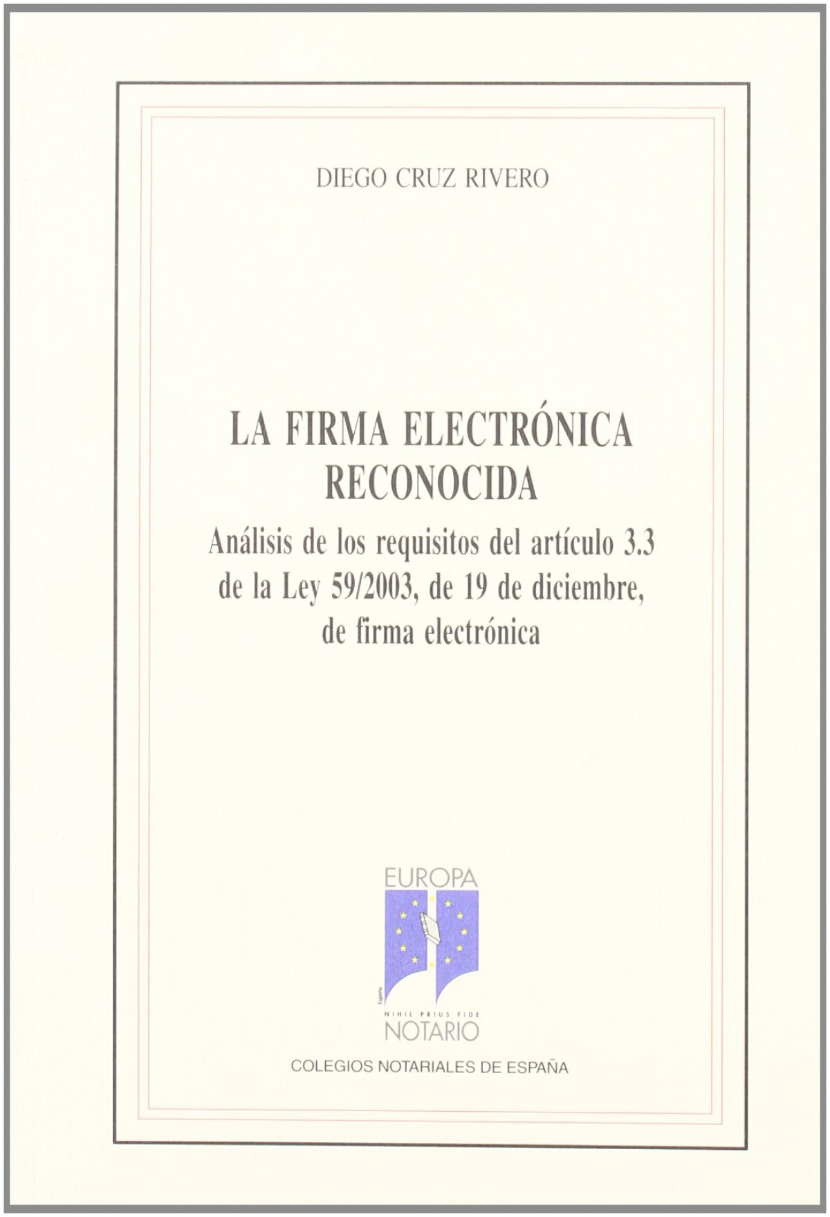 La firma electrónica reconocida - Cruz Rivero, Diego