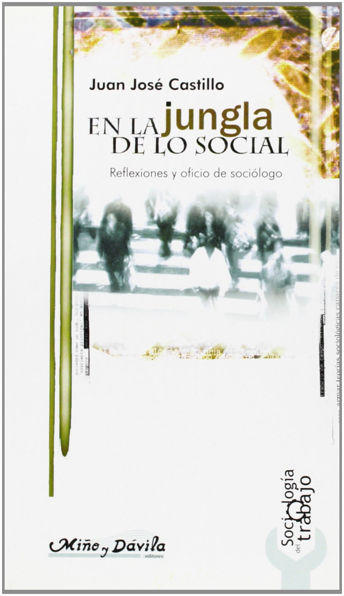 En la jungla de lo social. reflexiones y oficio de sociologo - Castillo, Juan Jose