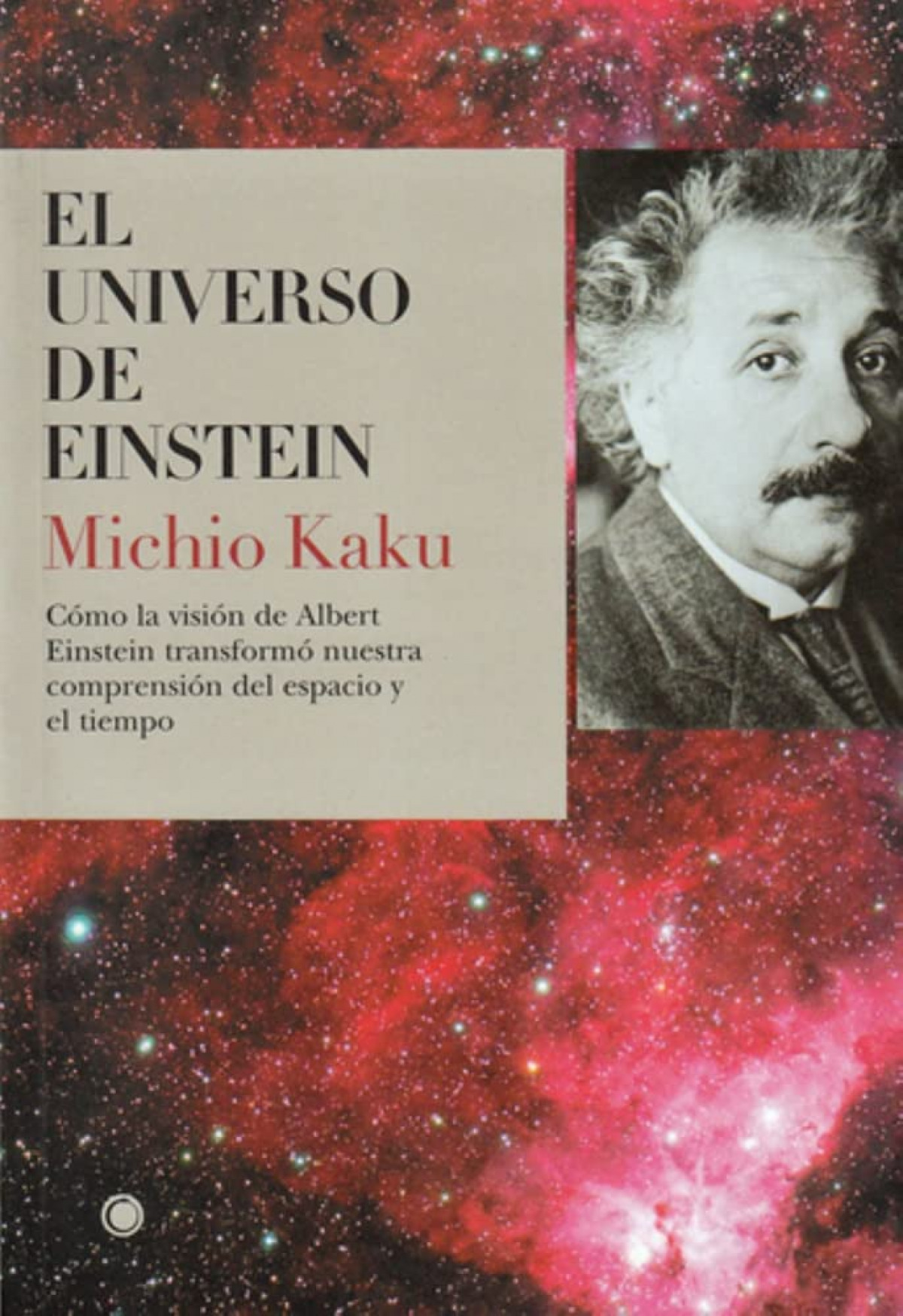 El universo de Einstein Cómo la visión de Albert Einstein transformó n - Kaku, Michio