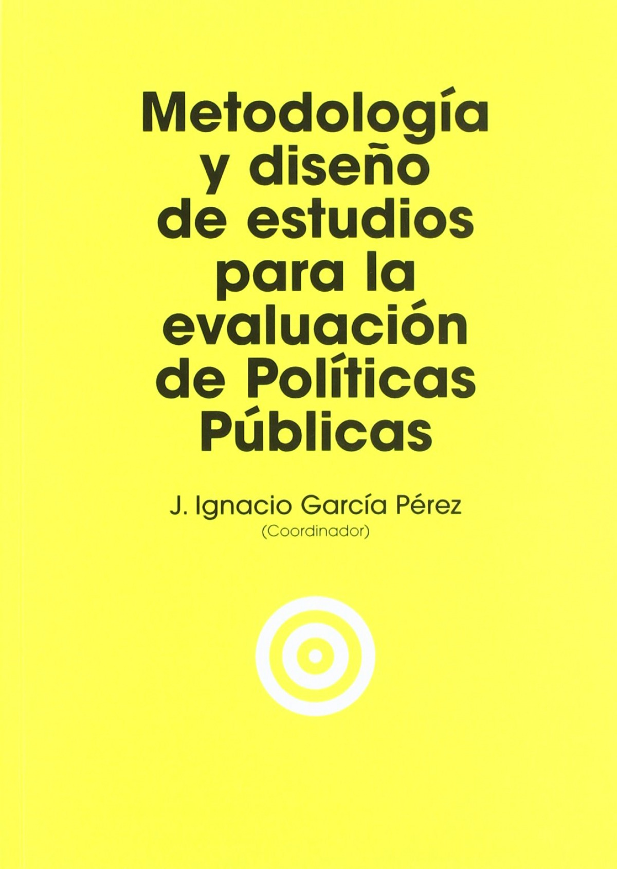Metodologia y diseÑo evaluacion politicas publicas - Garcia, Ignacio