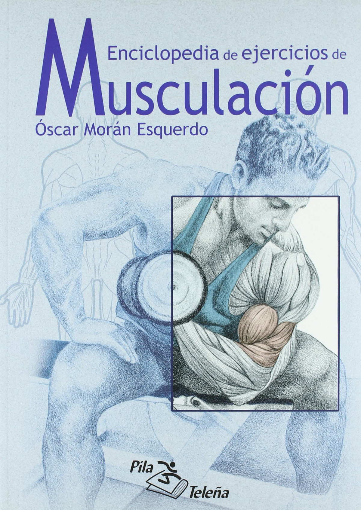 Enciclopedia de ejercicios de musculación - Morán Esquerdo, Oscar