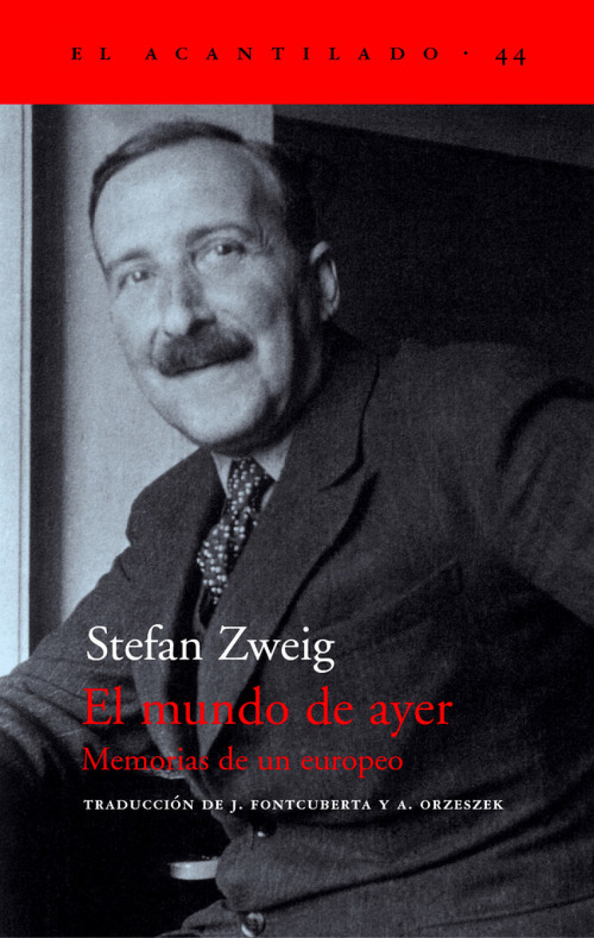 El mundo de ayer Memorias de un europeo - Zweig, Stefan