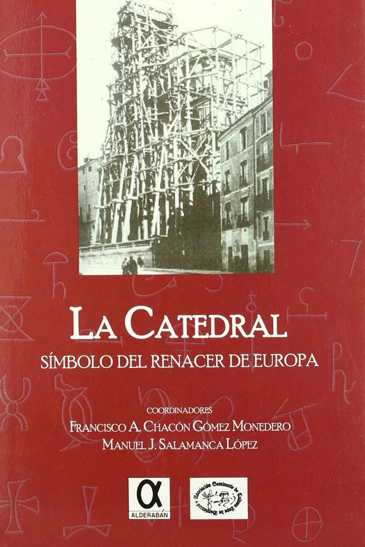 La catedral.símbolo del renacer de europa - Chacon, Francisco/Salamanca Manuel