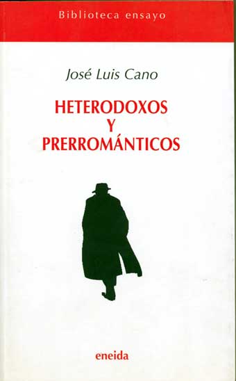 Heterodoxos y Preromáticos - Cano, José Luis