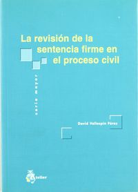 Revision de la sentencia firme en el proceso civil, la.